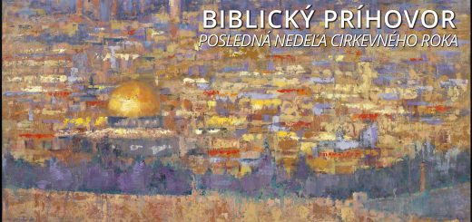 Biblický príhovor Posledná nedeľa cirkevného roka