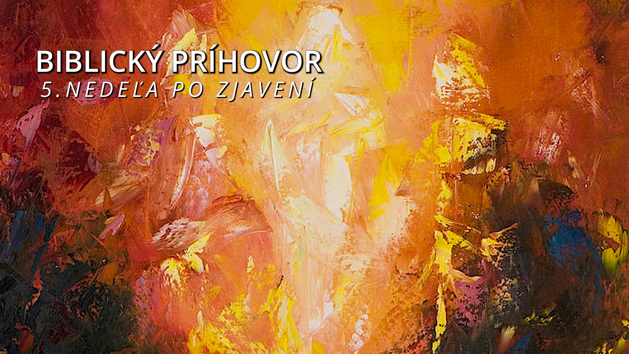 Biblický príhovor - 5. nedeľa po Zjavení