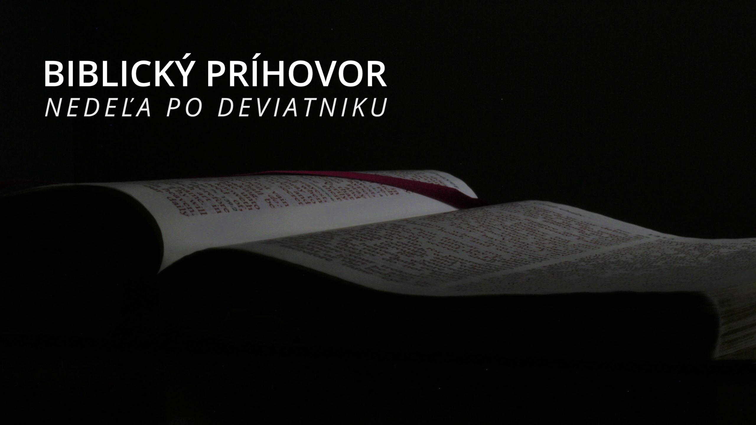 Biblický príhovor - Nedeľa po Deviatniku